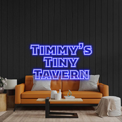 Custom Neon Sign: Timmy’s 
Tin...