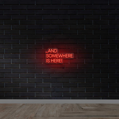 And Somewhere Is Here - Premium Neon Artwork