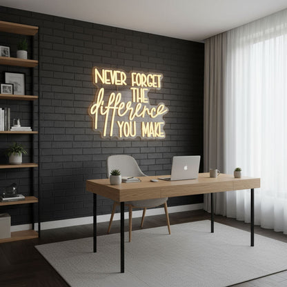 Never Forget The Difference You Make - Inspirational LED Neon Sign
