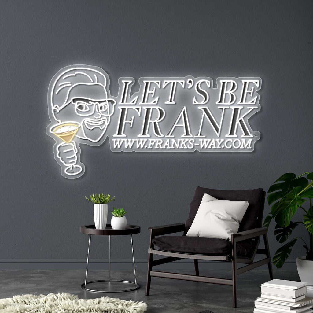Let's Be Frank (version 2) - Premium Neon Artwork