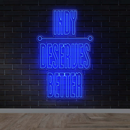 INDY DESERVES BETTER - Premium Neon Artwork
