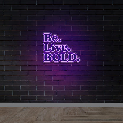 BE LIVE BOLD -  Premium Neon Artwork