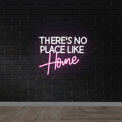 There's No Place Like Home LED Neon Sign