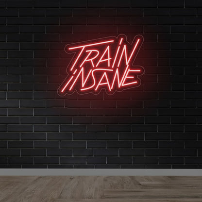 Train Insane - Gym LED Neon Sign